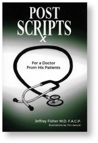 Postscripts for a Doctor from His Patients. Jeffrey Fisher MD FACP. Illustrations by Tim Janicki